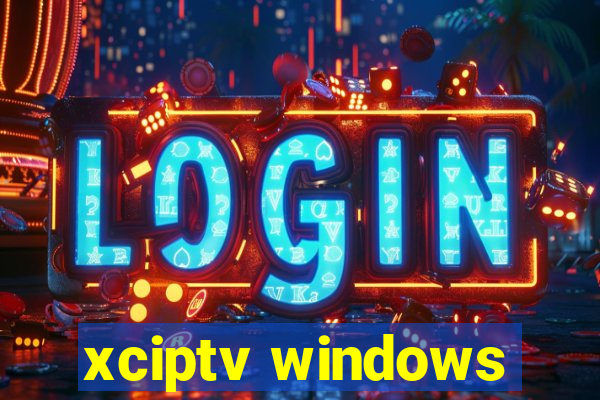 xciptv windows